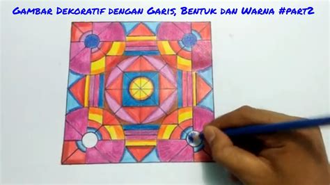 Menggambar Dekoratif Dengan Garis Bentuk Dan Warna Part 2 Youtube