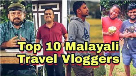 top 10 travel vloggers from kerala malayali travel vloggers youtube