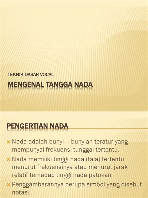 Rasa kepedulian terhadap seni musik tradisional haruslah terus dikembangkan dikalangan anak muda, agar tidak luntur bahkan menghilang karena tergeser oleh kegiatan pentas seni tradisional & modern bertujuan untuk: Susunan Nada Disebut Tangga Nada Jika Memiliki - Sebutkan Itu