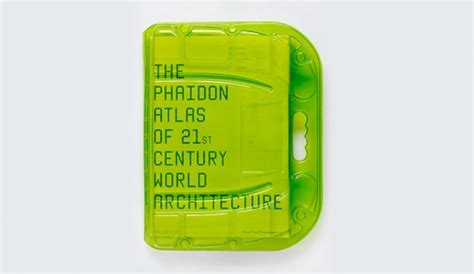 The Phaidon Atlas Of 21st Century World Architecture Best Design Books