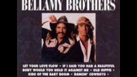 if i said you had a beautiful body by the bellamy brothers youtube