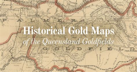 Historical Gold Maps Of The Queensland Goldfields