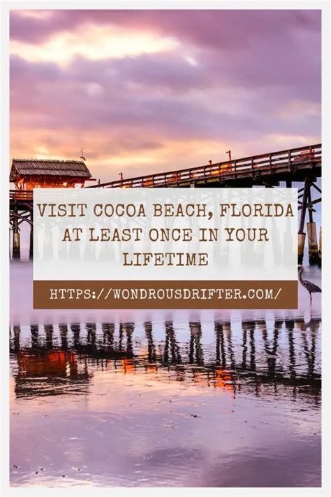 reasons to visit cocoa beach florida at least once in your lifetime bucketlist
