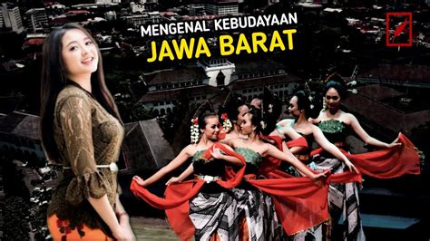 Mengenal Kebudayaan Jawa Barat Mulai Dari Bahasa Hingga Kesenian