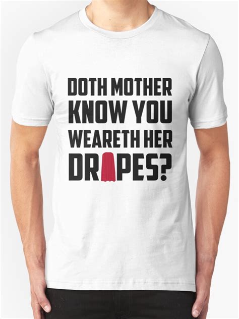 Doth Mother Know You Weareth Her Drapes - "Doth Mother Know you weareth her Drapes?" T-Shirts & Hoodies by