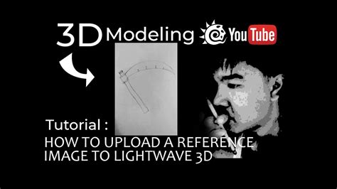 3d Tutorial How To Upload A Reference Image Lightwave 3d Youtube