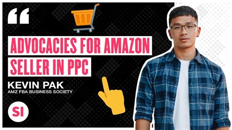 Advocacies For Amazon Seller In Ppc Ft Kevin Pak Amazon Authority
