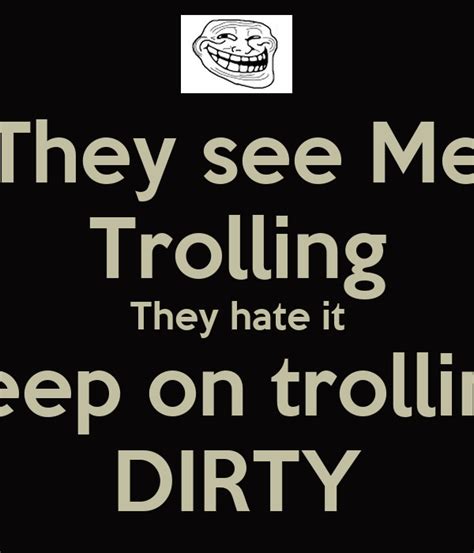 They See Me Trolling They Hate It Keep On Trolling Dirty Poster Chris