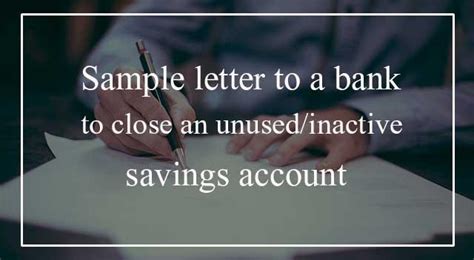 Please send a letter to: Sample Letter for Closing an Inactive Bank Account