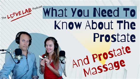 What You Need To Know About Prostate Massage The Love Lab Podcast