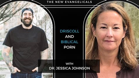 Mark Driscoll And Biblical Porn W Dr Jessica Johnson The New