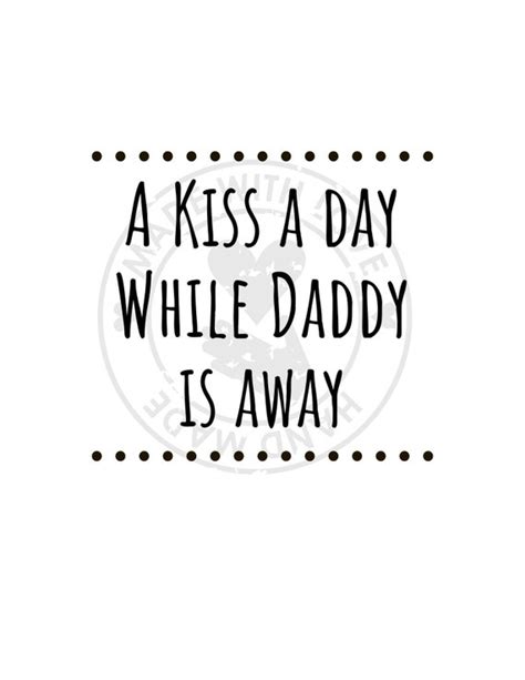 A Kiss A Day While Daddy Is Away Svg Download Svg Files Etsy