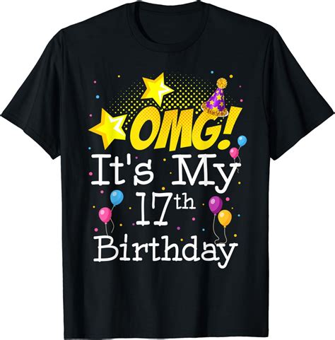 17 Years Old 17th Birthday T Omg Its My 17th Birthday T Shirt