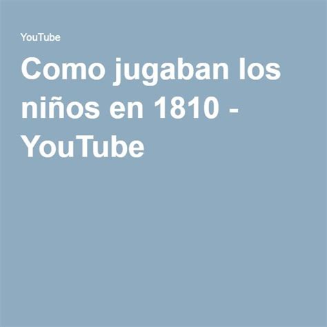 Check spelling or type a new query. Como jugaban los niños en 1810 - YouTube | Niños, Jugar ...