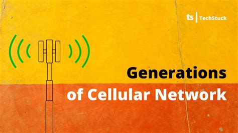 Generations Of Cellular Network Technology Techstuck Best Tech Blogs