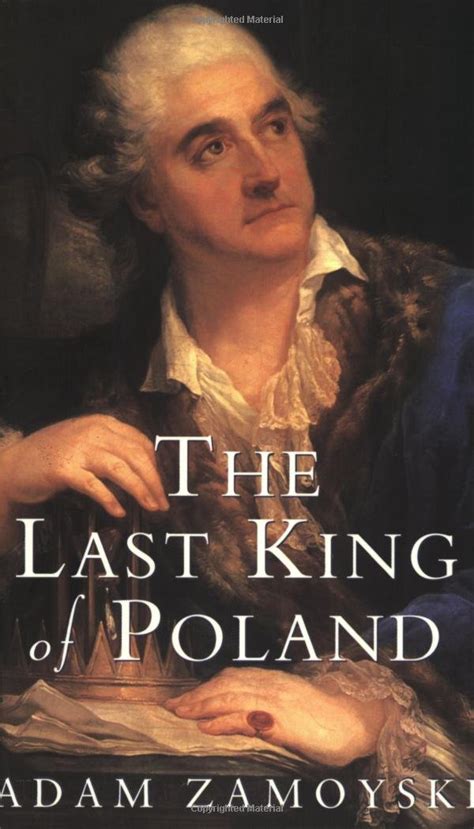 Polskie Wieści Last King Of Poland Book By Adam Zamoyski