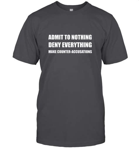 Admit To Nothing Deny Everything Tshirt For Men And Women In 2022