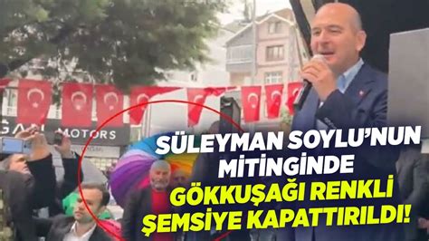 Süleyman Soylunun Mitinginde Gökkuşağı Renkli Şemsiye Kapattırıldı