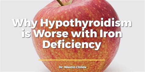 Why Hypothyroidism Is Worse With Iron Deficiency Or Low Iron Iron