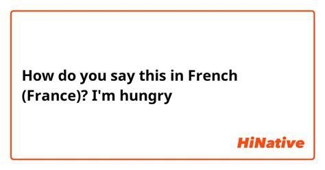 How Do You Say Im Hungry In French France Hinative