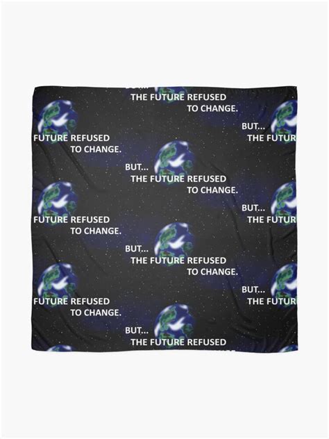 But The Future Refused To Change Scarf For Sale By Chronostar Redbubble