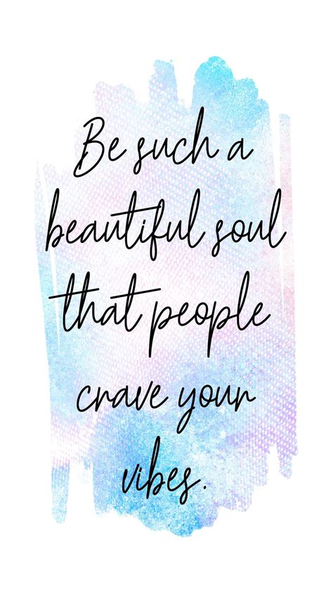 Be Such A Beautiful Soul That People Crave Your Vibes Iphone14スマホ壁紙