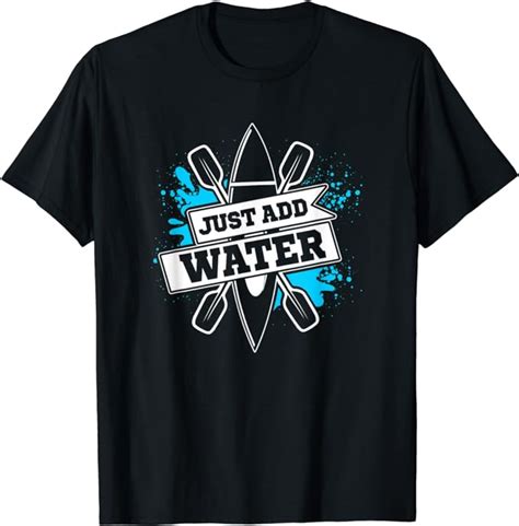 Funny Kayak T Shirts Just Add Water Kayaking T Shirt Uk