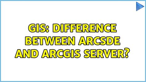 Gis Difference Between Arcsde And Arcgis Server 2 Solutions Youtube