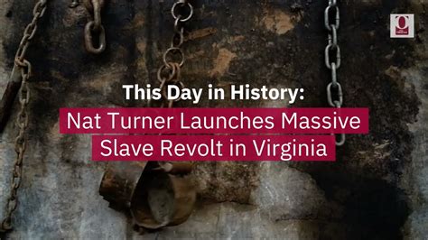 This Day In History Nat Turner Launches Massive Slave Revolt In Virginia August 21 The