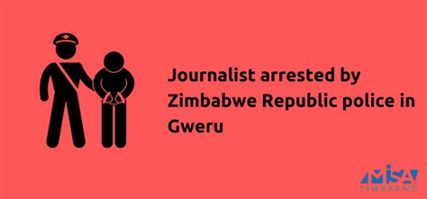 Journalist Arrested By Zimbabwe Republic Police In Gweru Misa Zimbabwe