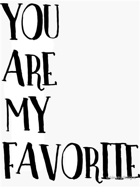 You Are My Favorite Typography Quote Sticker For Sale By