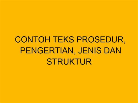 Contoh Teks Prosedur Pengertian Jenis Dan Struktur