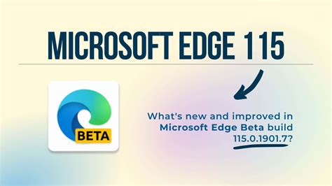 Microsoft Edge Beta Version 115019017 Introduces Enhanced Security