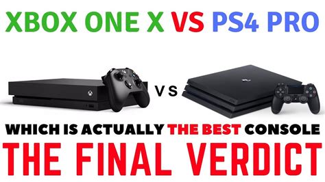 Xbox One X Vs Sony Playstation 4 Pro Which Is Actually The Best