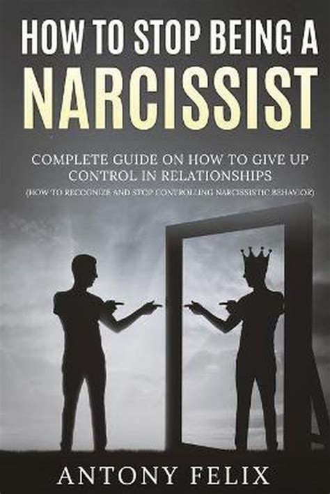 How To Stop Being A Narcissist Complete Guide On How To Give Up