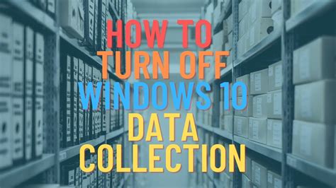 How To Turn Off Windows 10 Data Collection Youtube