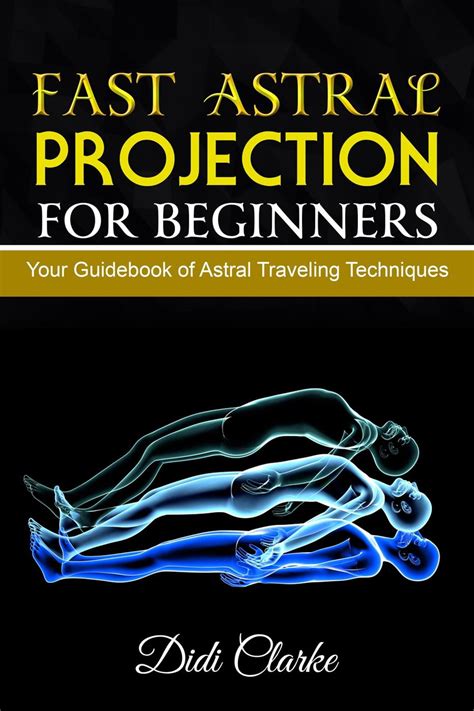 Fast Astral Projection For Beginners Your Guidebook Of Astral