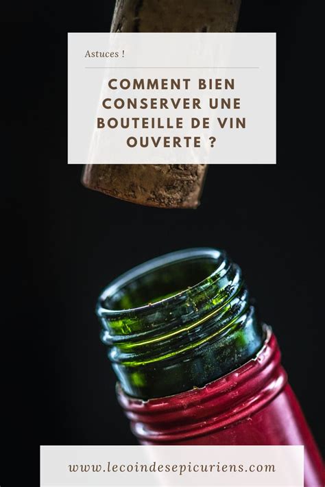 Comment Conserver Une Canette De Coca Ouverte - Comment bien conserver une bouteille de vin ouverte ? | Bouteille de