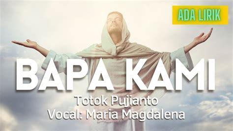 Lagu Katolik Bapa Kami Versi Totok Pujianto Vocal Maria Magdalena