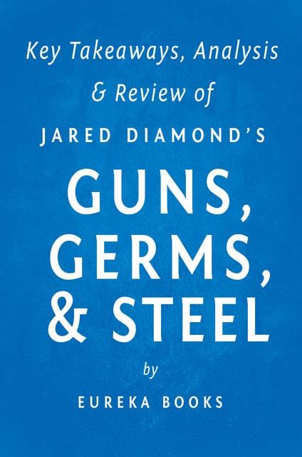 Guns Germs Steel By Jared Diamond Key Takeaways Analysis Review The Fates Of Human