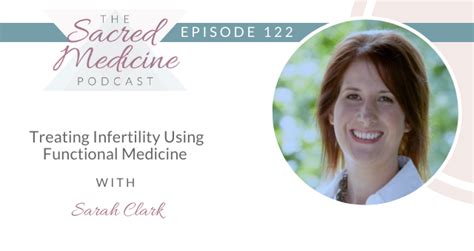 122 Treating Infertility Using Functional Medicine With Sarah Clark Femme Med Nyc