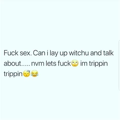 Pin By Lizeth Vasquez On Truuu Let It Be Trippin Sex