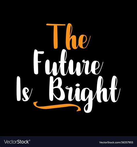 Future Is Bright Inspirational Quotes Design Vector Image