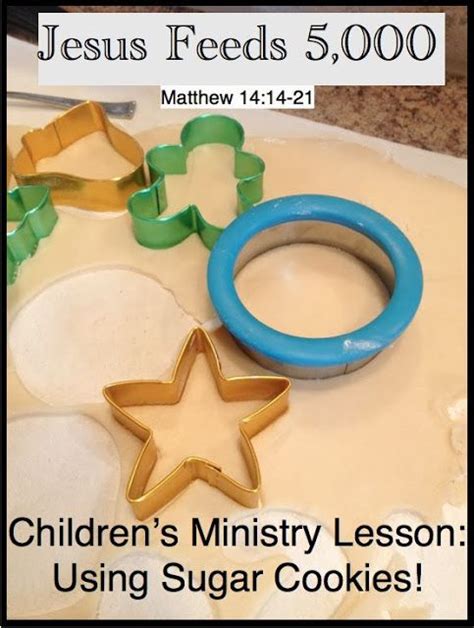 Childrens Ministry Lesson Jesus Feeds 5000 Use Sugar Cookies To