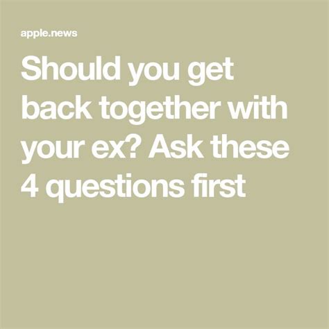 the text should you get back together with your ex ask these 4 questions first