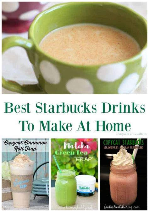 Best Starbucks Drinks To Make At Home Teaspoon Of Goodness