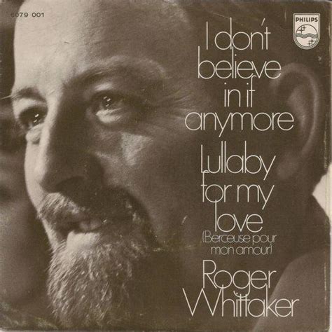 Roger Whittaker I Dont Believe In If Anymore Top 40