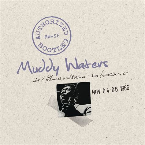 Authorized Bootleg Muddy Waters Live At The Fillmore Auditorium San