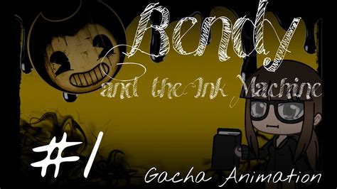 Bendy And The Ink Machine Gacha Life Chapter 1 Youtube