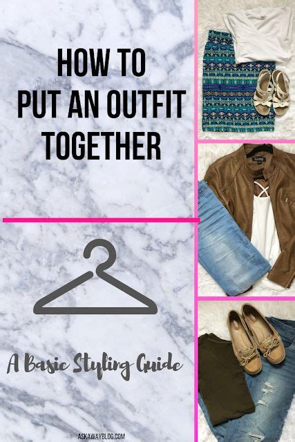 How To Put An Outfit Together A Basic Styling Guide Putting Outfits